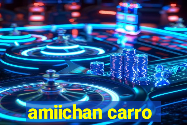 amiichan carro